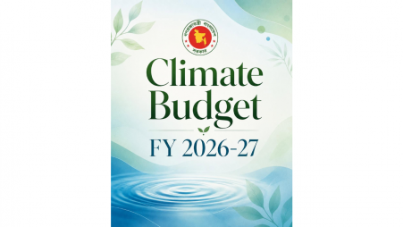 Why FY2026–27 could be Bangladesh’s most action-oriented climate budget yet